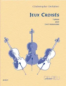Nouveau | Delabre C. Jeux Croises 2 OU 3 Violoncelles