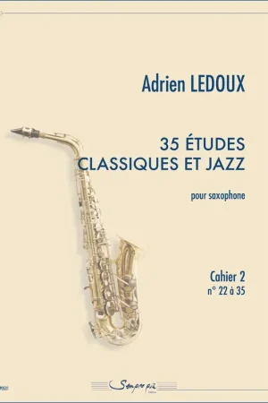 Ledoux A. Etudes Classiques Et Jazz Cahier 2 Saxo | Tout nouveau