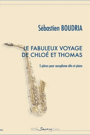 Boudria S. Le Fabuleux Voyage De Chloé Et Thomas Saxophone Alto | Super prix