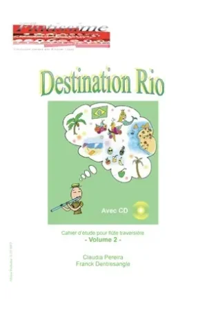 Pereira C./dentresangle F. Destination Rio vol 2 Flute - Très demandé