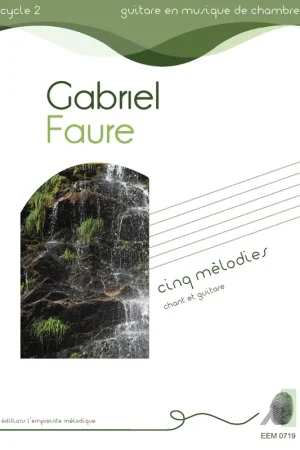 Fauré G. Cinq Mélodies Chant Guitare - Très apprécié des clients