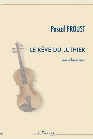 Proust P. Le Rêve du luthier Violon et Piano - Offre exceptionnelle