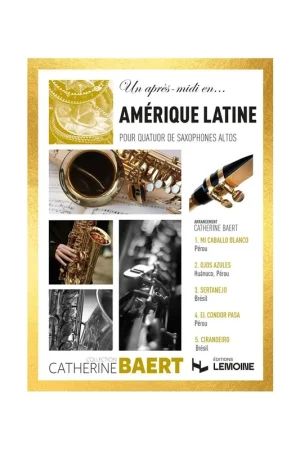 Baert C. Un après midi en... Amérique latine Pour Saxophones | Qualité supérieure