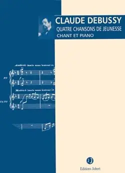 Debussy C. 4 Chansons de Jeunesse Chant - Prix malin