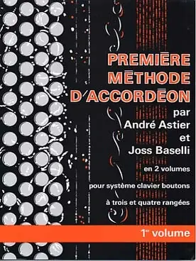 Astier A./baselli J. 1RE Methode Vol 1 Accordeon - Quantité limitée