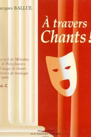 Ballue J. A Travers Chants! Vol C - Nouveau au catalogue