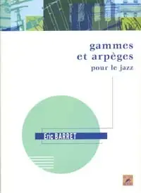 Barret E. Gammes et Arpeges de Jazz Saxo - Commandez en ligne