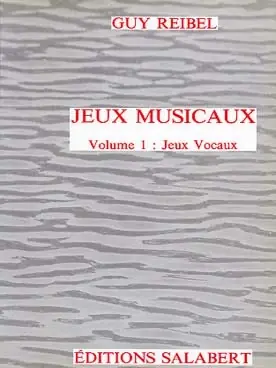Reibel G. Jeux Musicaux: Jeux Vocaux Vol 1 | Commandez en ligne