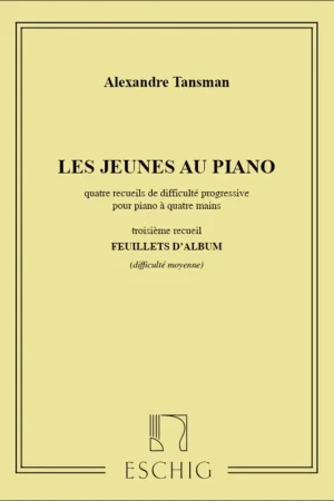 Nouvel arrivage | Tansman A. Les Jeunes AU Piano Recueil 3 Piano 4 Mains