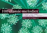 100 Classic Melodies For Descant Recorder - Prix imbattable