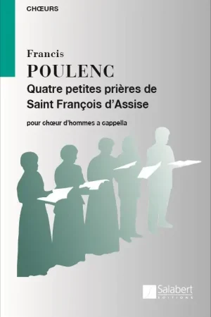 Disponible - Poulenc F. 4 Petites Prieres de Saint Francois D'assise Choeur