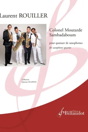 Achat sécurisé | Rouiller L. Colonel Moutarde , Sambadaboum Quatuor Saxophones