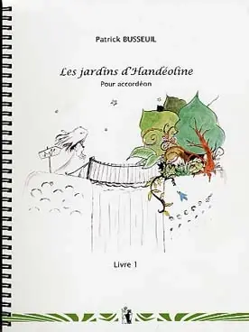 Plus que quelques unités - Busseuil P. Les Jardins D'handeoline Vol 1 Accordeon