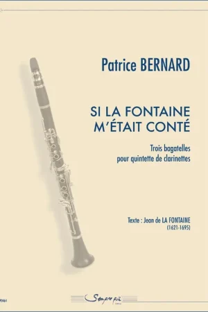 Tendance - Bernard P. SI la Fontaine M'etait Conte 5 Clarinettes