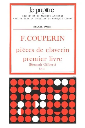 Couperin F. Pieces de Clavecin Vol 1 - Tout juste disponible