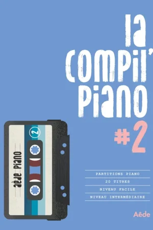 Tout juste arrivé - la Compil Piano #2
