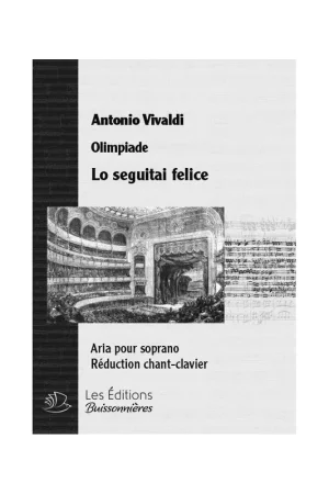 Dernier arrivage - Vivaldi A. Olimpiade - LO Seguitai Felice Chant Clavier