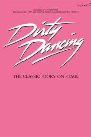 Réduction spéciale - Dirty Dancing The Classic Story ON Stage Pvg