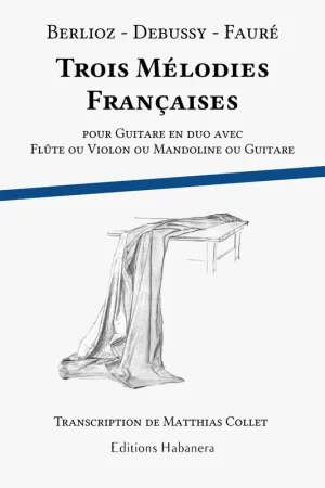 Berlioz / Debussy / Faure Melodies Francaises Guitares | Nouveauté