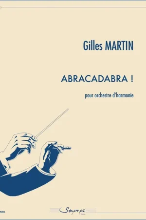 Martin G. Abracadabra I Orchestre D'harmonie - Commandez dès aujourd'hui