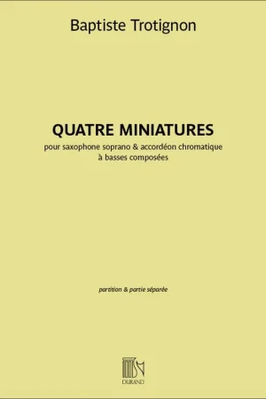 Direct usine - Trotignon B. Quatre Miniatures Saxophone Soprano et Accordeon Chromatique