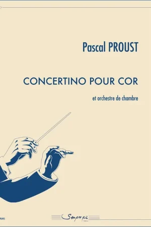 Proust P. Concertino Cor et Orchestre de Chambre - Offre limitée
