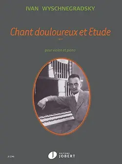 Wyschnegradsky I. Chant Douloureux et Etude OP 6 Violon et Piano - Offre flash