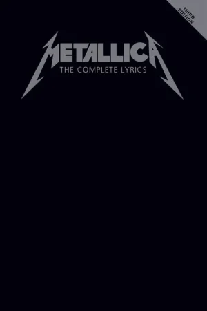 Tout juste disponible - Metallica The Complete Lyrics - 3RD Edition
