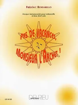 Borsarello F. Pas de Vacances Monsieur L'archet Violoncelle - Qualité premium
